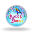 Birds and Blooms