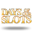 Days of Our Slots