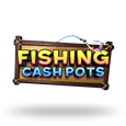 Fishing Cash Pots