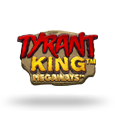 Tyrant King Megaways