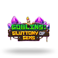 Goblins: Gluttony of Gems