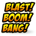 Blast! Boom! Bang!